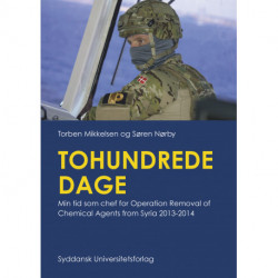 Tohundrede dage: Min tid som chef for Operation Removal of Chemical Agents from Syria 2013-2014
