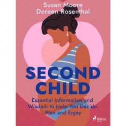 Second Child: Essential Information and Wisdom to Help You Decide, Plan and Enjoy