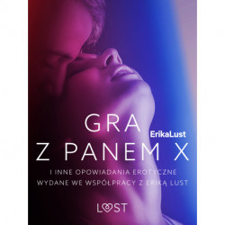 Gra z Panem X i inne opowiadania erotyczne wydane we współpracy z Eriką Lust