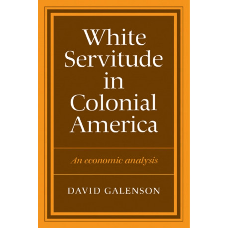 White Servitude in Colonial America: An economic analysis