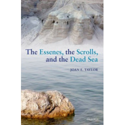 The Essenes, the Scrolls, and the Dead Sea