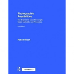 Photographic Possibilities: The Expressive Use of Concepts, Ideas, Materials, and Processes