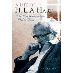 A Life of H.L.A. Hart: The Nightmare and the Noble Dream