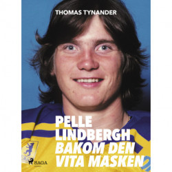 Pelle Lindbergh - bakom den vita masken