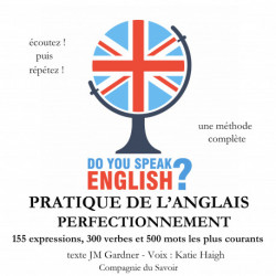 Do you speak english ? Pratique de l'anglais perfectionnement 200 Expressions 100 verbes et 500 mots les plus courants 5 heures de pratique