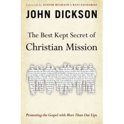 The Best Kept Secret of Christian Mission: Promoting the Gospel with More Than Our Lips
