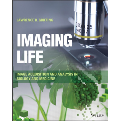 Imaging Life: Image Acquisition and Analysis in Biology and Medicine