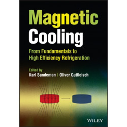 Magnetic Cooling: From Fundamentals to High Efficiency Refrigeration