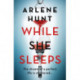 While She Sleeps: A gritty, compelling and page-turning thriller