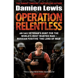 Operation Relentless: An SAS veteran's hunt for the world's most wanted man - Russian fugitive 'The Lord of War'