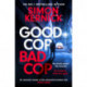 Good Cop Bad Cop: Hero or criminal mastermind? A gripping new thriller from the Sunday Times bestseller
