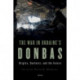The War in Ukraine’s Donbas: Origins, Contexts, and the Future