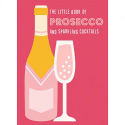 The Little Book of Prosecco and Sparkling Cocktails