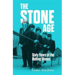 The Stone Age: Sixty Years of the Rolling Stones