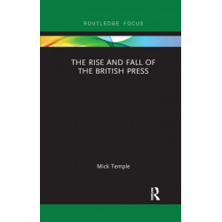 The Rise and Fall of the British Press