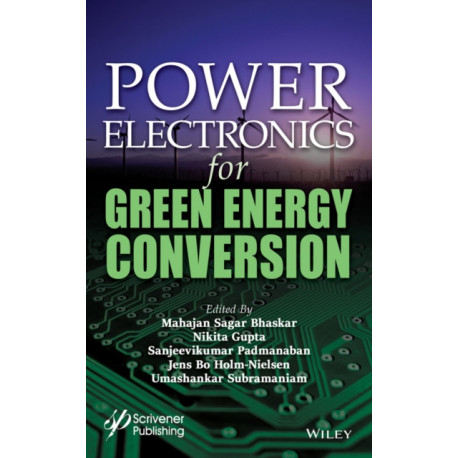 Power Electronics for Green Energy Conversion