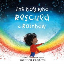 The Boy Who Rescued a Rainbow