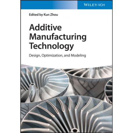 Additive Manufacturing Technology: Design, Optimization, and Modeling