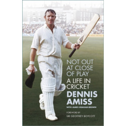 Not Out at Close of Play: A Life in Cricket
