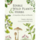 Edible Wild Plants and Herbs: A compendium of recipes and remedies
