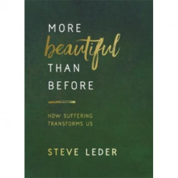 More Beautiful Than Before: How Suffering Transforms Us