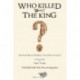 Who Killed The King?: The Story Behind the Execution of King Charles I
