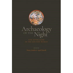 Archaeology of the Night: Life After Dark in the Ancient World