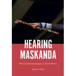 Hearing Maskanda: Musical Epistemologies in South Africa