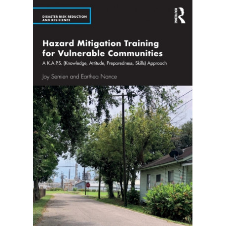 Hazard Mitigation Training for Vulnerable Communities: A K.A.P.S. (Knowledge, Attitude, Preparedness, Skills) Approach