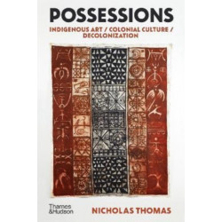 Possessions: Indigenous Art / Colonial Culture / Decolonization
