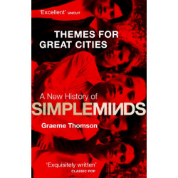 Themes for Great Cities: A New History of Simple Minds