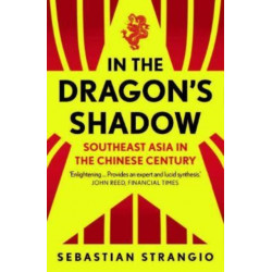In the Dragon's Shadow: Southeast Asia in the Chinese Century