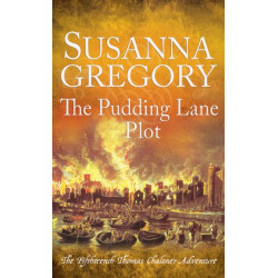 The Pudding Lane Plot: The Fifteenth Thomas Chaloner Adventure