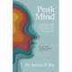 Peak Mind: Find Your Focus, Own Your Attention, Invest 12 Minutes a Day