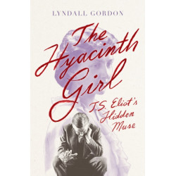 The Hyacinth Girl: T. S. Eliot's Hidden Muse
