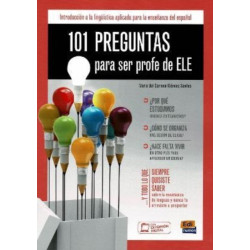 101 Preguntas Para Ser Profe de ELE: Introduccion a la linguistica aplicada para la ensenanza del espanol