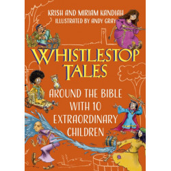 Whistlestop Tales: Around the Bible with 10 Extraordinary Children