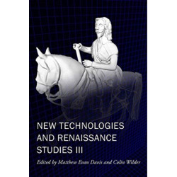 New Technologies and Renaissance Studies III