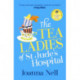 The Tea Ladies of St Jude's Hospital: A completely uplifting and hilarious novel of friendship and community spirit to warm your heart