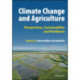 Climate Change and Agriculture: Perspectives, Sustainability and Resilience