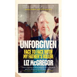 Unforgiven: Face to Face with my Father’s Killer