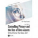 Controlling Privacy and the Use of Data Assets - Volume 1: Who Owns the New Oil?