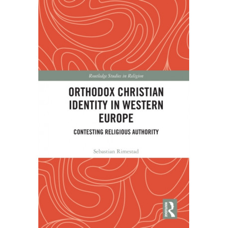 Orthodox Christian Identity in Western Europe: Contesting Religious Authority