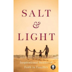 Salt & Light: Inspirational Stories of Faith in Families