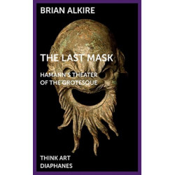 The Last Mask – Hamann`s Theater of the Grotesque