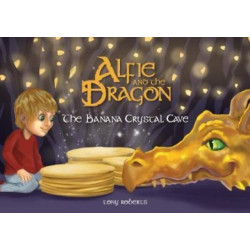 Alfie and the Dragon - The Banana Crystal Cave