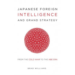 Japanese Foreign Intelligence and Grand Strategy: From the Cold War to the Abe Era