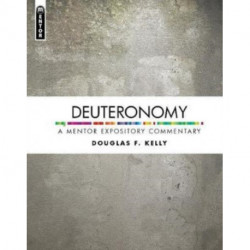 Deuteronomy: A Mentor Expository Commentary: A Mentor Expository Commentary