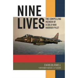 Nine Lives: The Compelling Memoir of a Cold War Harrier Pilot