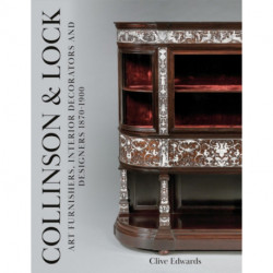 Collinson & Lock: Art Furnishers, Interior Decorators and Designers 1870-1900